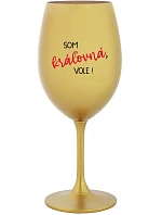 SOM KRÁĽOVNÁ, VOLE! - zlatý pohár na víno 350 ml SOM KRÁĽOVNÁ, VOLE! - zlatý pohár na víno 350 ml