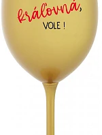 SOM KRÁĽOVNÁ, VOLE! - zlatý pohár na víno 350 ml