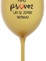 MÁMA MIMO PROVOZ (JDI SE ZEPTAT TATÍNKA) - zlatá sklenice na víno 350 ml