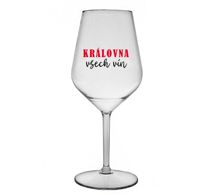 KRÁLOVNA VŠECH VÍN - čirá nerozbitná sklenice na víno 470 ml