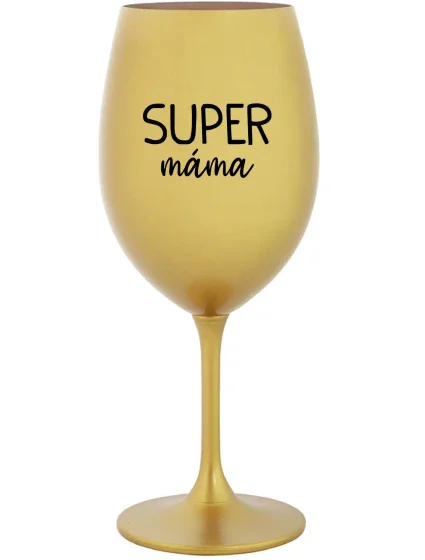 SUPER MÁMA - zlatá sklenice na víno 350 ml SUPER MÁMA - zlatá sklenice na víno 350 ml