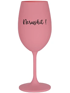 NERUSHIT! - růžová sklenice na víno 350 ml