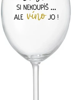 ŠTĚSTÍ SI NEKOUPÍŠ...ALE VÍNO JO! - čirá sklenice na víno 350 ml