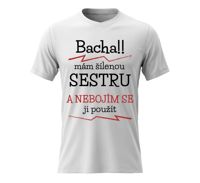 Pánské bavlněné tričko s potiskem - MÁM ŠÍLENOU SESTRU - bílé