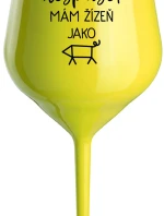 NIKDO MĚ NESPASE, MÁM ŽÍZEŇ JAKO PRASE - žlutá nerozbitná sklenice na víno 470 ml