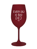 EVERY DEJ IS GUD DEJ - bordó sklenice na víno 350 ml