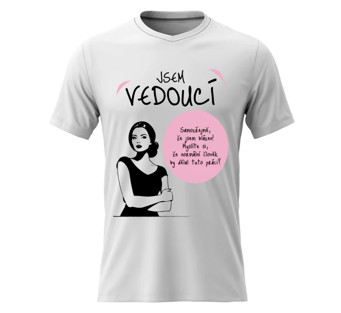 Dámské bavlněné tričko s potiskem - JSEM VEDOUCÍ - bílé