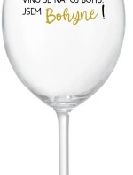 VÍNO JE NÁPOJ BOHŮ. JSEM BOHYNĚ! - čirá sklenice na víno 350 ml