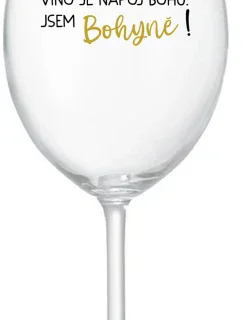VÍNO JE NÁPOJ BOHŮ. JSEM BOHYNĚ! - čirá sklenice na víno 350 ml