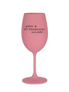 PROTOŽE BÝT PERSONALISTKA NENÍ PRDEL - růžová sklenice na víno 350 ml