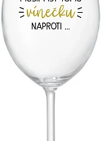 MUSÍM ÍSŤ TOMU VÍNEČKU NAPROTI... - priehľadný pohár na víno 350 ml