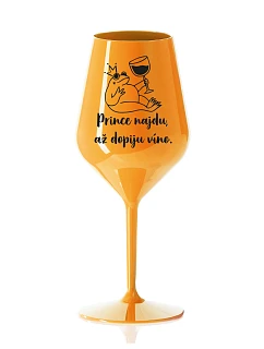 PRINCE NAJDU, AŽ DOPIJU VÍNO. - oranžová nerozbitná sklenice na víno 470 ml