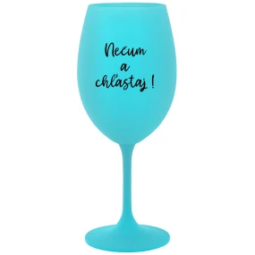 NEČUM A CHĽASTAJ! - tyrkysový pohár na víno 350 ml NEČUM A CHĽASTAJ! - tyrkysový pohár na víno 350 ml