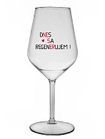 DNES SA REGENERUJEM! - priehľadný nerozbitný pohár na víno 470 ml DNES SA REGENERUJEM! - priehľadný nerozbitný pohár na víno 470 ml