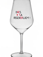 DNES SA REGENERUJEM! - priehľadný nerozbitný pohár na víno 470 ml
