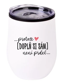 Personalizovaný termohrnek "bowl" - Protože [doplň si sám] není prdel