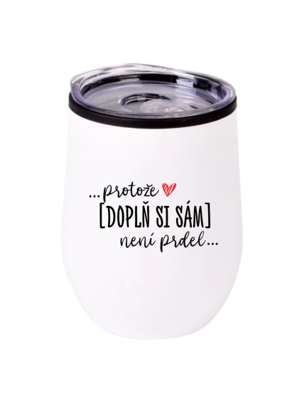 Personalizovaný termohrnek "bowl" - Protože [doplň si sám] není prdel