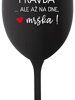 VO VÍNE JE PRAVDA...ALE AŽ NA DNE, MRŠKA! - čierny pohár na víno 350 ml