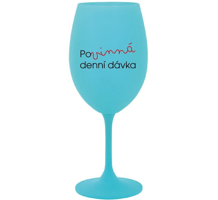POVINNÁ DENNÍ DÁVKA - tyrkysová sklenice na víno 350 ml