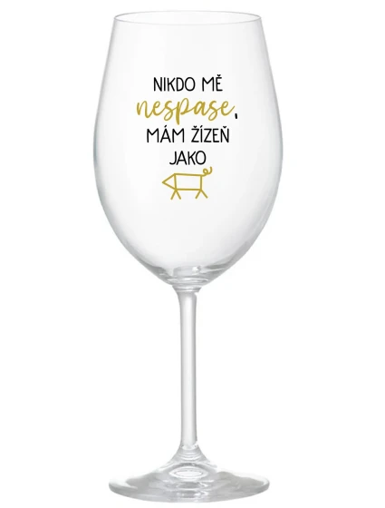 NIKDO MĚ NESPASE, MÁM ŽÍZEŇ JAKO PRASE - čirá sklenice na víno 350 ml NIKDO MĚ NESPASE, MÁM ŽÍZEŇ JAKO PRASE - čirá sklenice na víno 350 ml