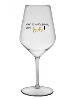 VÍNO JE NÁPOJ BOHOV. SOM BOH! - priehľadný nerozbitný pohár na víno 470 ml