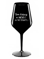 SOM KRÁSNY A SEXY! (A TIEŽ ŽENATÝ...) - čierny nerozbitný pohár na víno 470 ml SOM KRÁSNY A SEXY! (A TIEŽ ŽENATÝ...) - čierny nerozbitný pohár na víno 470 ml