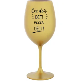 CEZ DEŇ DETI, VEČER DECI! - zlatý pohár na víno 350 ml CEZ DEŇ DETI, VEČER DECI! - zlatý pohár na víno 350 ml