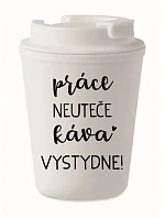 HRNEK PRÁCE NEUTEČE, KÁVA VYSTYDNE! - bílý termohrnek 300 ml