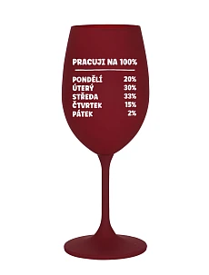 PRACUJI NA 100% - bordó sklenice na víno 350 ml