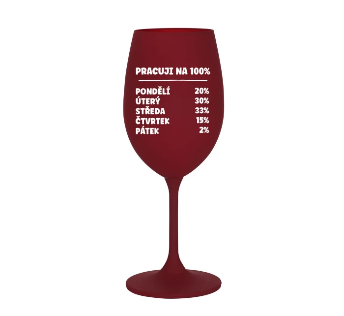 PRACUJI NA 100% - bordó sklenice na víno 350 ml PRACUJI NA 100% - bordó sklenice na víno 350 ml