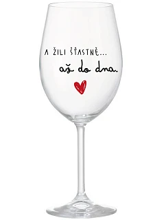 A ŽILI ŠŤASTNĚ AŽ DO DNA - čirá sklenice na víno 350 ml