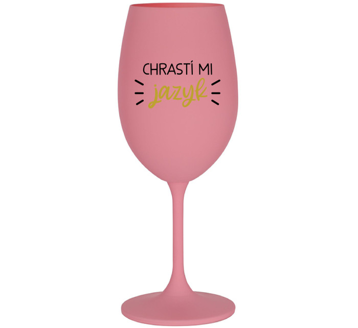 CHRASTÍ MI JAZYK - růžová sklenice na víno 350 ml
