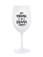 BÝT MÁMA JE DRAMA - bílá sklenice na víno 350 ml BÝT MÁMA JE DRAMA - bílá sklenice na víno 350 ml