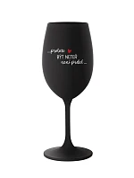 PROTOŽE BÝT NETEŘ NENÍ PRDEL - černá sklenice na víno 350 ml