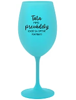 TATA MIMO PREVÁDZKY (CHOĎ SA OPÝTAŤ MAMINKY) - tyrkysový pohár na víno 350 ml
