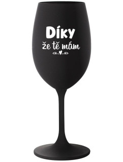 DÍKY ŽE TĚ MÁM - černá sklenice na víno 350 ml