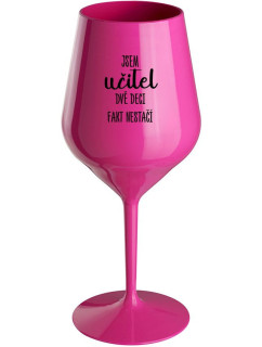 JSEM UČITEL, DVĚ DECI FAKT NESTAČÍ - růžová nerozbitná sklenice na víno 470 ml