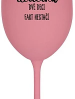 JSEM UČITELKA, DVĚ DECI FAKT NESTAČÍ - růžová sklenice na víno 350 ml