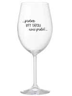 ...PROTOŽE BÝT model 21859168 NENÍ PRDEL... čirá sklenice na víno 350 ml - Giftela