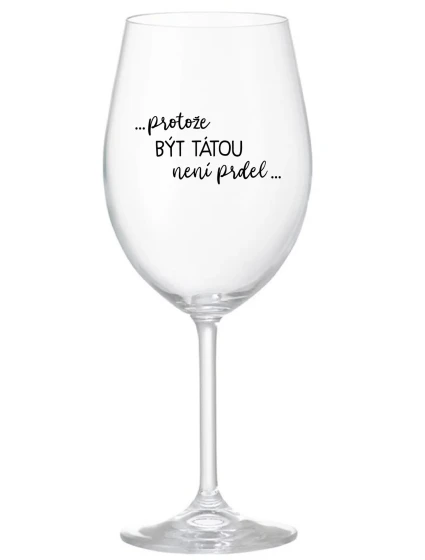...PROTOŽE BÝT model 21859168 NENÍ PRDEL... čirá sklenice na víno 350 ml - Giftela