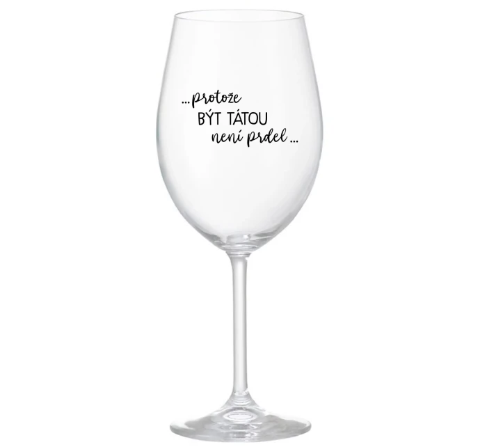 ...PROTOŽE BÝT model 21859168 NENÍ PRDEL... čirá sklenice na víno 350 ml - Giftela
