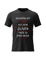 Pánské bavlněné tričko s potiskem - NESNÁŠÍM BÝT SEXY, ALE JSEM OLIVER  - černé