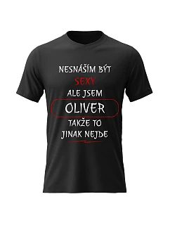 Pánské bavlněné tričko s potiskem - NESNÁŠÍM BÝT SEXY, ALE JSEM OLIVER  - černé