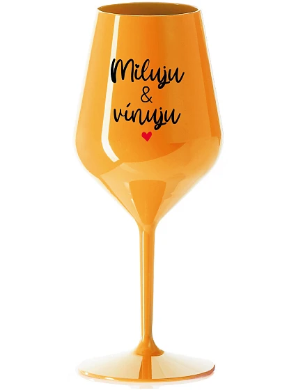 MILUJU & VÍNUJU - oranžová nerozbitná sklenice na víno 470 ml