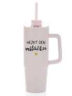 HEZKÝ DEN MILÁČKU - růžový cestovní termohrnek s průhledným víčkem 900 ml