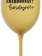 CHARDONNAY? ŠARDOJÓÓ! - zlatá sklenice na víno 350 ml