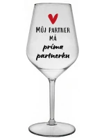 MŮJ PARTNER MÁ PRIMA PARTNERKU - čirá nerozbitná sklenice na víno 470 ml