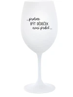 ...PROTOŽE BÝT DĚDEČEK NENÍ PRDEL.. - bílá  sklenice na víno 350 ml