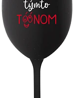 NEČUM NA MŇA TÝMTO TÓÓNOM - čierny pohár na víno 350 ml