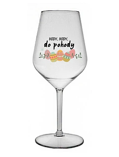 HODY, HODY, DO POHODY - čirá nerozbitná sklenice na víno 470 ml